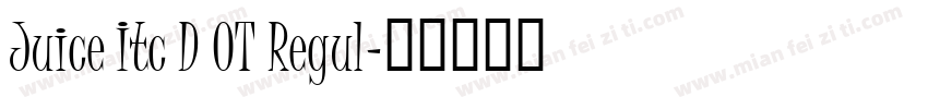 Juice Itc D OT Regul字体转换